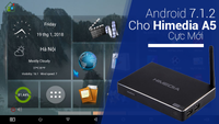 Tải ngày bản Firmware Himedia A5 Android 7.1.2 với giao diện mới toanh bắt mắt