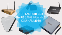 Tổng hợp những mẫu Android TV Box giá rẻ đáng mua nhất năm 2019