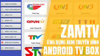 ZAMTV - Ứng dụng xem tivi truyền hình miễn phí trên Android TV Box