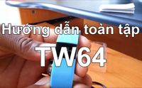 Hướng dẫn sử dụng đồng hồ thông minh Bracelet TW64
