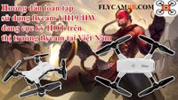 Clip hướng dẫn sử dụng Flycam YH-19HW