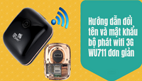 Hướng dẫn sử dụng và đổi mật khẩu bộ phát wifi 3G WU711 siêu nhỏ