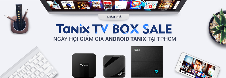 Android TV Box Tanix chính hãng giá rẻ tại TP HCM
