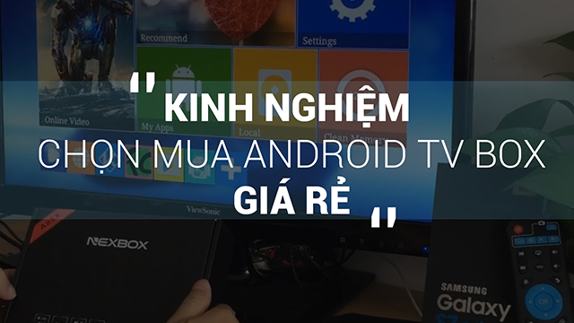 Những điều cần lưu ý trước khi chọn mua Android TV Box giá rẻ mà bạn cần qua tâm là gì ?