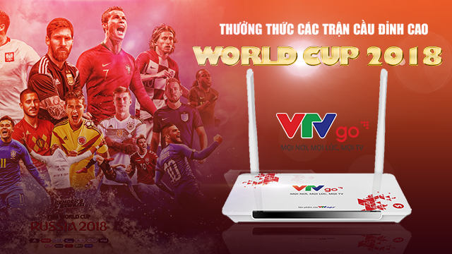 [VTVGoBox] Ứng dụng xem World Cup 2018 miễn phí hay nhất tại Việt Nam và Nước ngoài duy nhất trên Android Box VTVGo