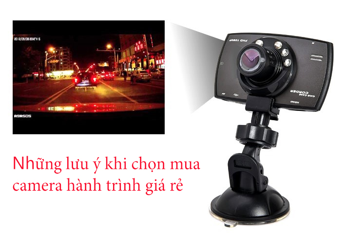 Những lưu ý khi chọn mua camera hành trình giá rẻ ở Việt Nam